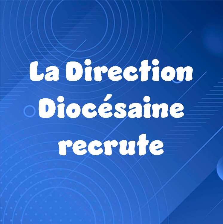 La Direction Diocésaine recrute